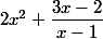 2x^2+\dfrac{3x-2}{x-1}